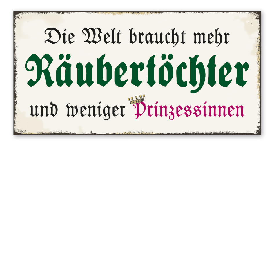 Retroschild Die Welt braucht mehr Räubertöchter und weniger Prinzessinnen