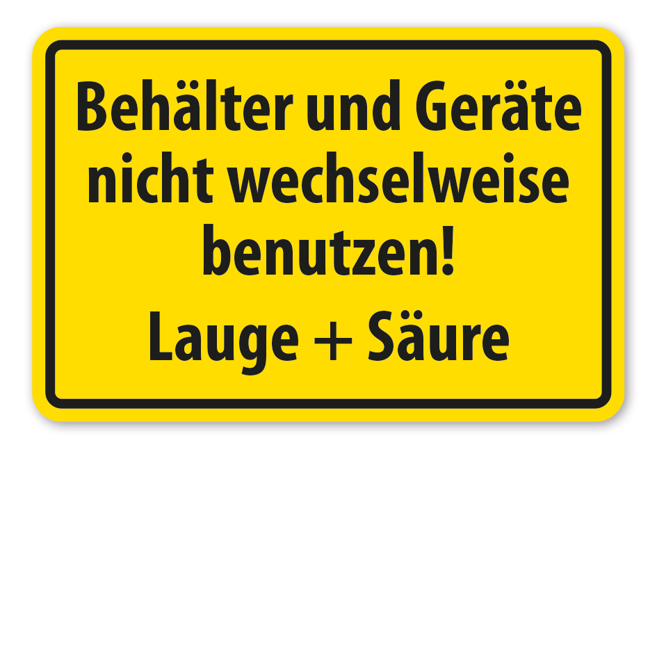 Schild Behälter und Geräte nicht wechselweise benutzen - Lauge + Säure