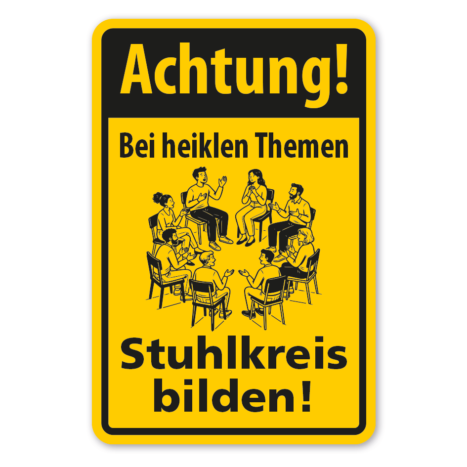 Fun-Schild Achtung! Bei heiklen Themen Stuhlkreis bilden
