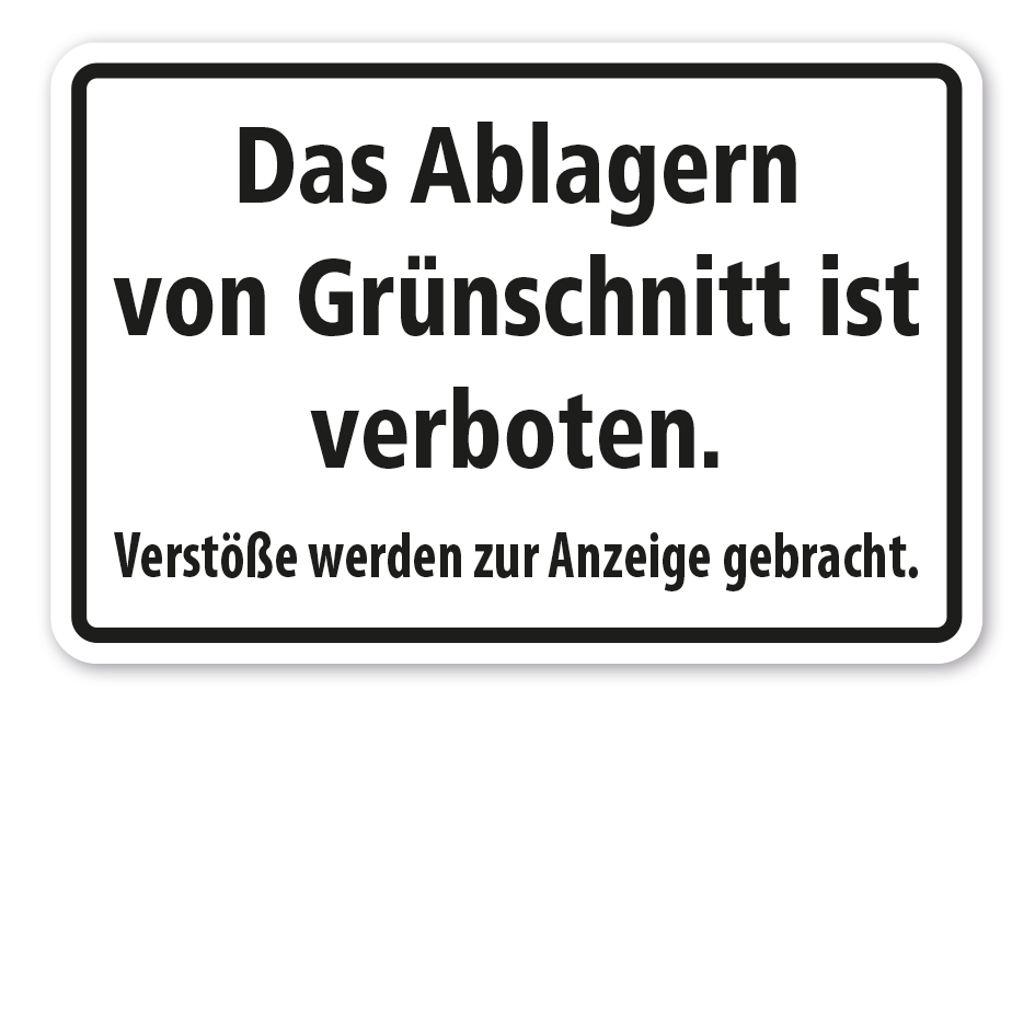 Schild Das Ablagern von Grünschnitt ist verboten - Verstöße werden zur Anzeige gebracht