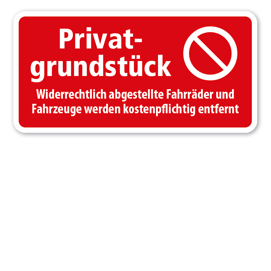 Verbotsschild Privatgrundstück - Widerrechtlich abgestellte Fahrräder und Fahrzeuge werden kostenpflichtig entfernt