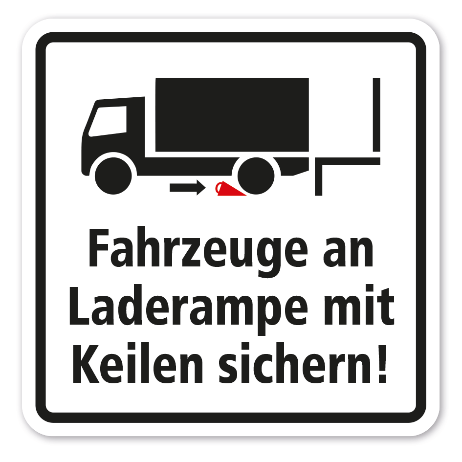 Hinweisschild Fahrzeuge an Laderampe mit Keilen sichern - Kombi
