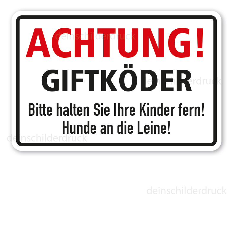 Warnschild Achtung Giftköder. Bitte halten Sie Ihre Kinder fern. Hunde an die Leine
