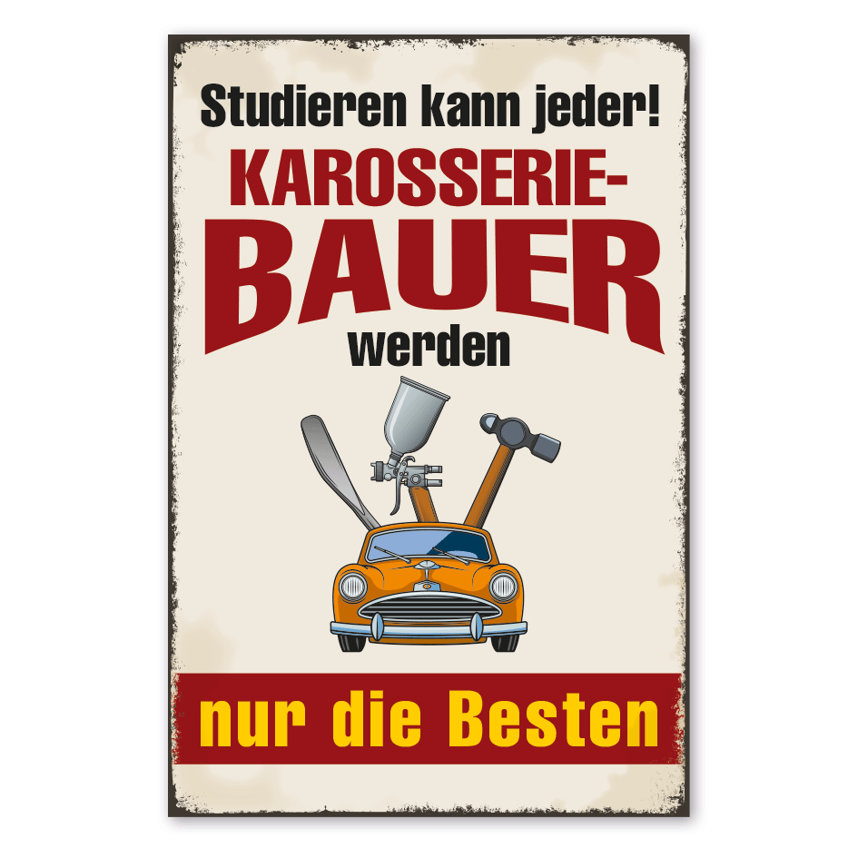 Retro Schild Studieren kann jeder - Karosseriebauer werden nur die Besten