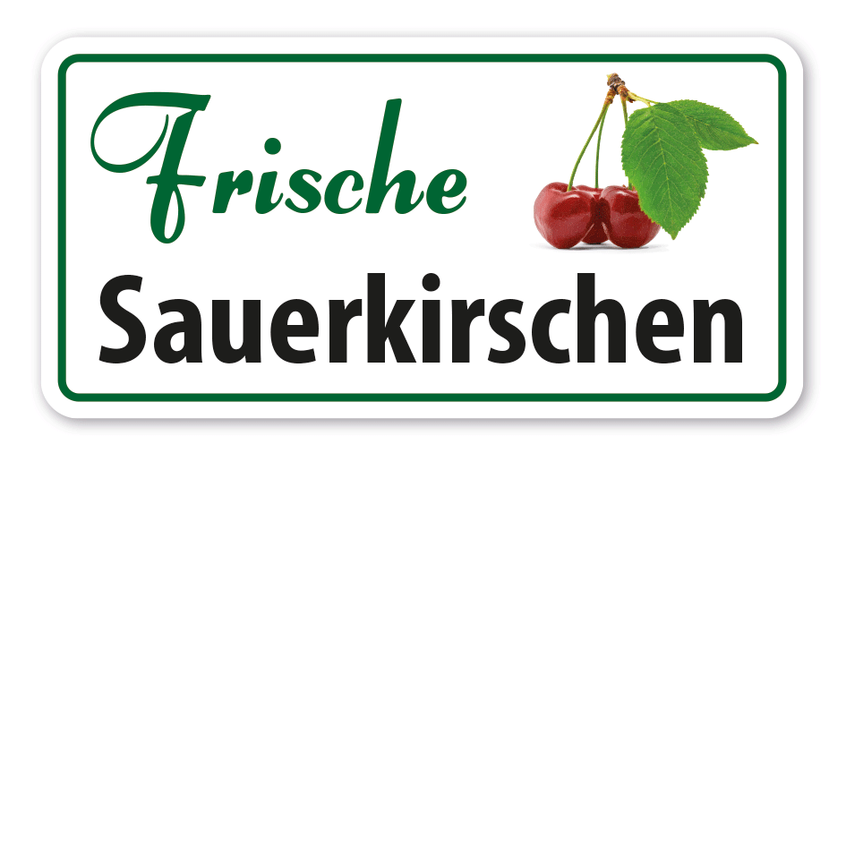 Verkaufsschild Frische Sauerkirschen