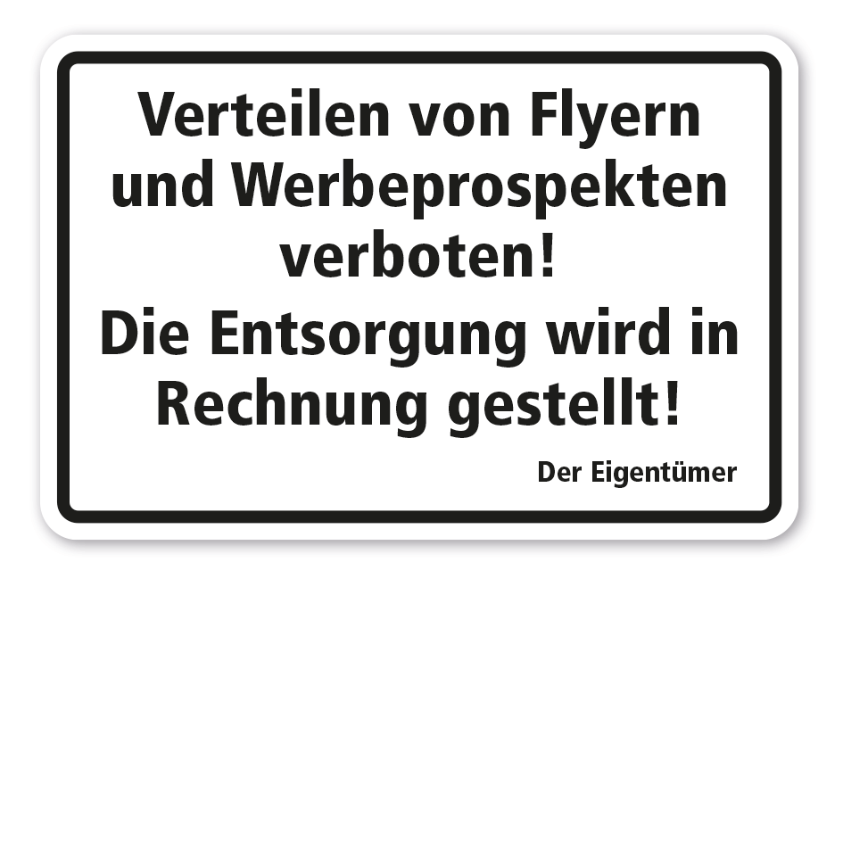 Hinweisschild Verteilen von Flyern und Werbeprospekten verboten. Die Entsorgung wird in Rechnung gestellt
