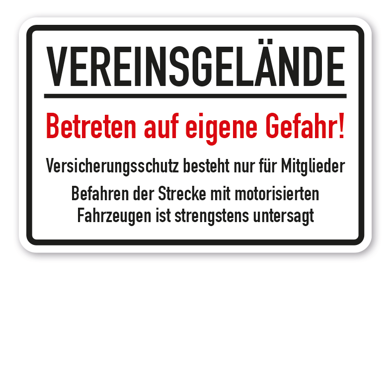 Vereinsschild Vereinsgelände - Betreten auf eigene Gefahr - Versicherungsschutz besteht nur für Mitglieder - Befahren mit motorisierten Fahrzeugen ist untersagt