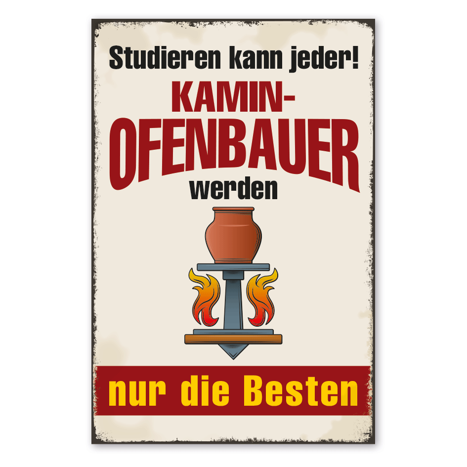 Retro Schild Studieren kann jeder - Kaminofenbauer werden nur die Besten