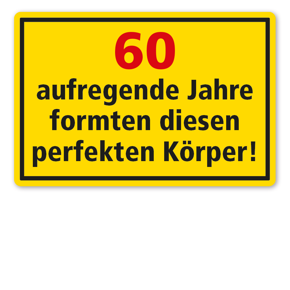 Geburtstagsschild 60 - oder ihre Altersangabe - aufregende Jahre formten diesen perfekten Körper