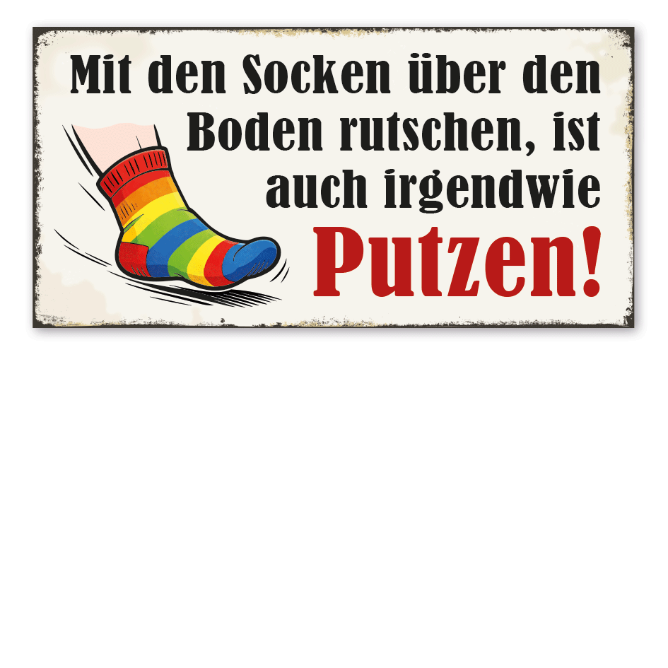 Retroschild Mit den Socken über den Boden rutschen, ist auch irgendwie Putzen