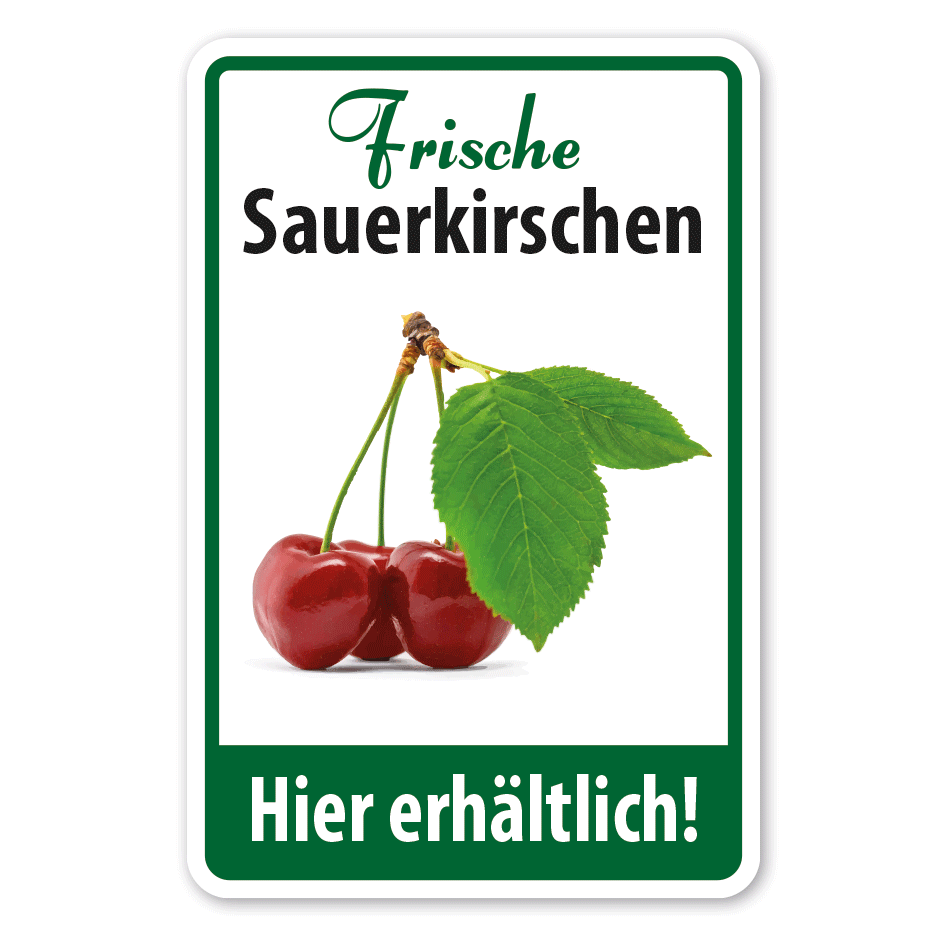 Verkaufsschild Frische Sauerkirschen - Hier erhältlich