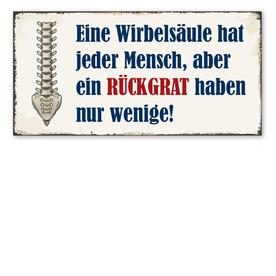 Retroschild Eine Wirbelsäule hat jeder Mensch, aber ein Rückgrat haben nur wenige