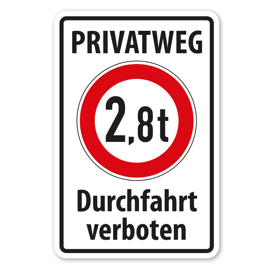 Verkehrsschild Privatweg - Durchfahrt verboten - 2,8 t oder mit Ihrer Angabe