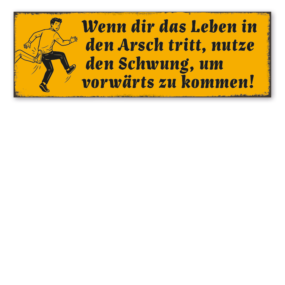 Retroschild Wenn dir das Leben in den Arsch tritt, nutze den Schwung, um vorwärts zu kommen