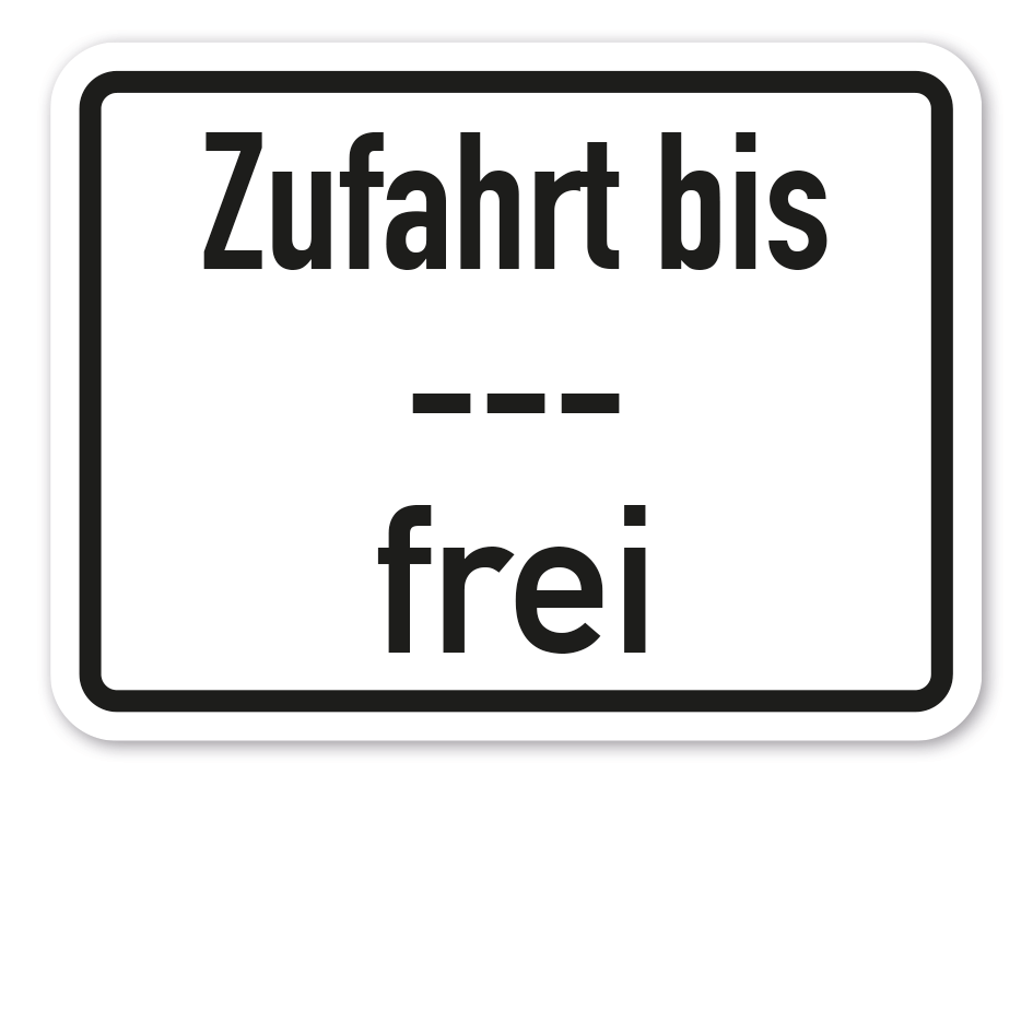 Zusatzzeichen Zufahrt bis - Ihre Angabe - frei - Verkehrsschild VZ-1028-33