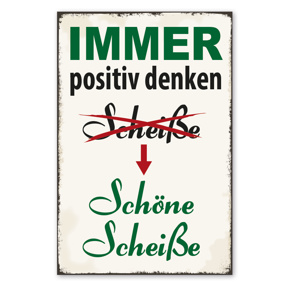 Retroschild Immer positiv denken - Schöne Scheiße
