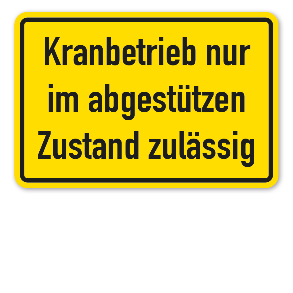 Warnschild Kranbetrieb nur im abgestützten Zustand zulässig
