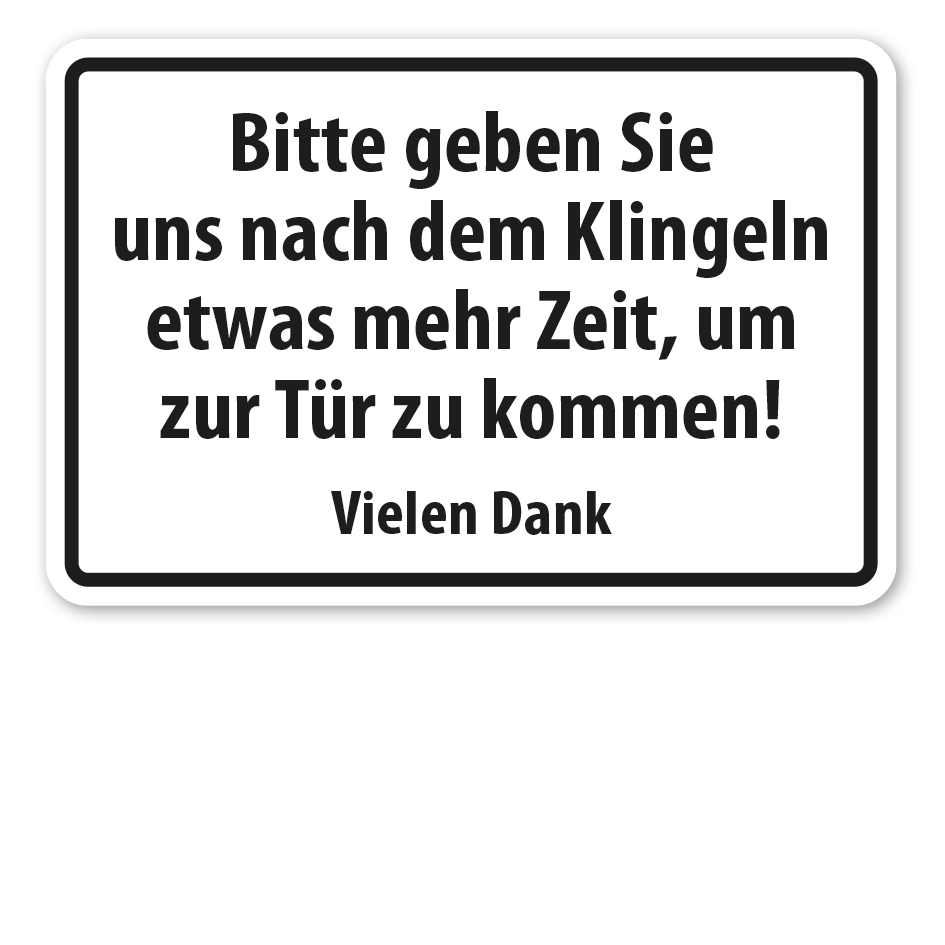Hinweisschild Bitte geben Sie uns nach dem Klingeln etwas mehr Zeit, um zur Tür zu kommen