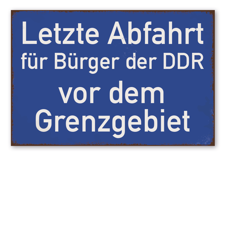 Retro Schild Letzte Abfahrt für Bürger der DDR vor dem Grenzgebiet – DDR - Schild