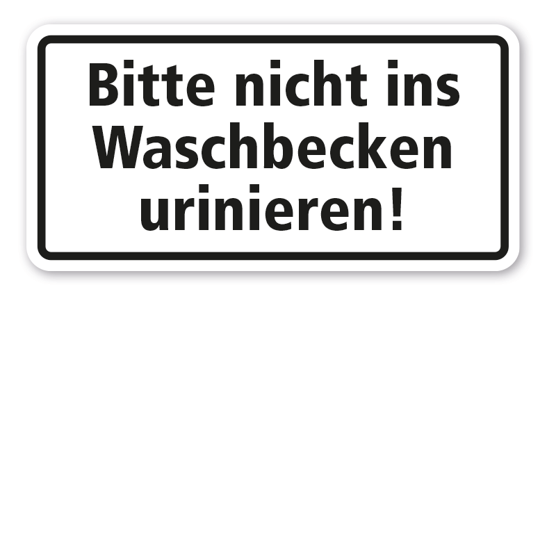 Hinweisschild Bitte nicht ins Waschbecken urinieren
