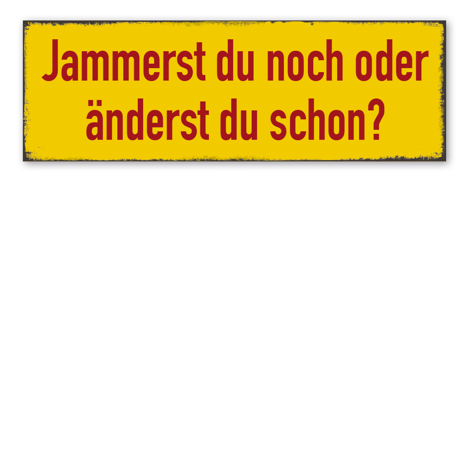 Retroschild Jammerst du noch oder änderst du schon