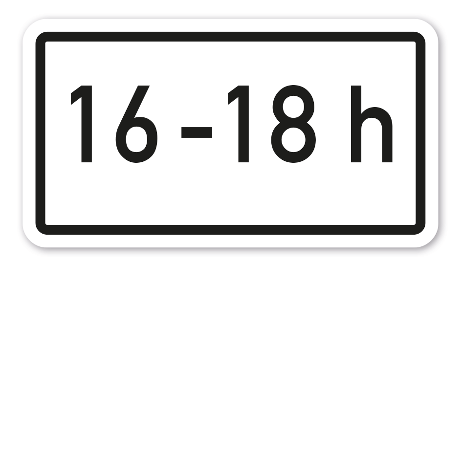 Zusatzzeichen Zeitliche Beschränkung 16 - 18h - Verkehrsschild VZ-1040-30