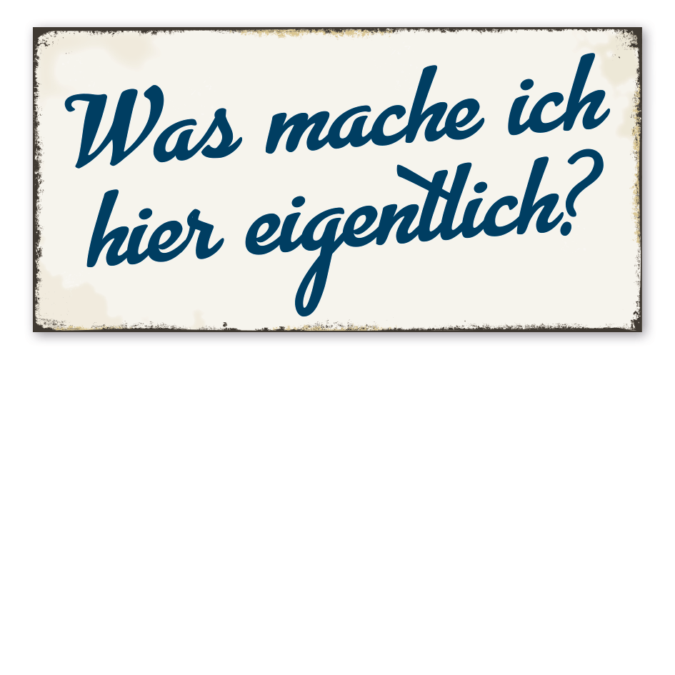 Retroschild Was mache ich hier eigentlich?