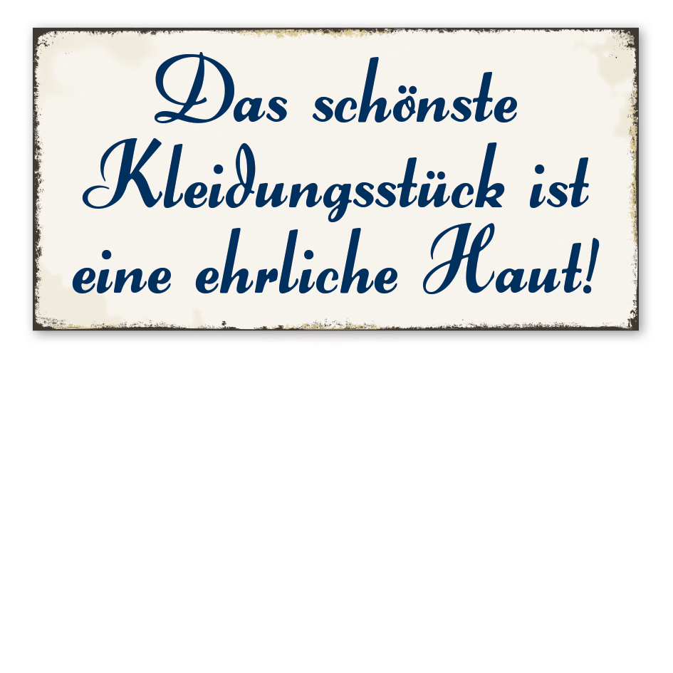 Retroschild Das schönste Kleidungsstück ist eine ehrliche Haut