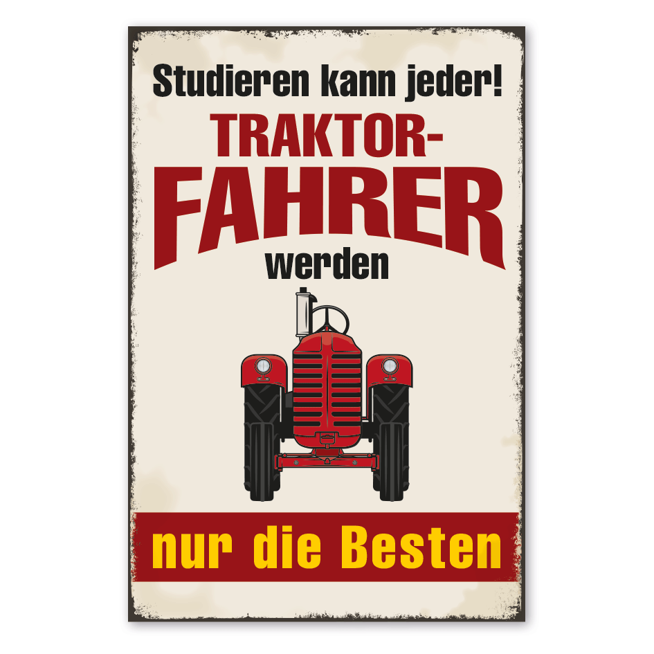 Retro Schild Studieren kann jeder - Traktorfahrer werden nur die Besten