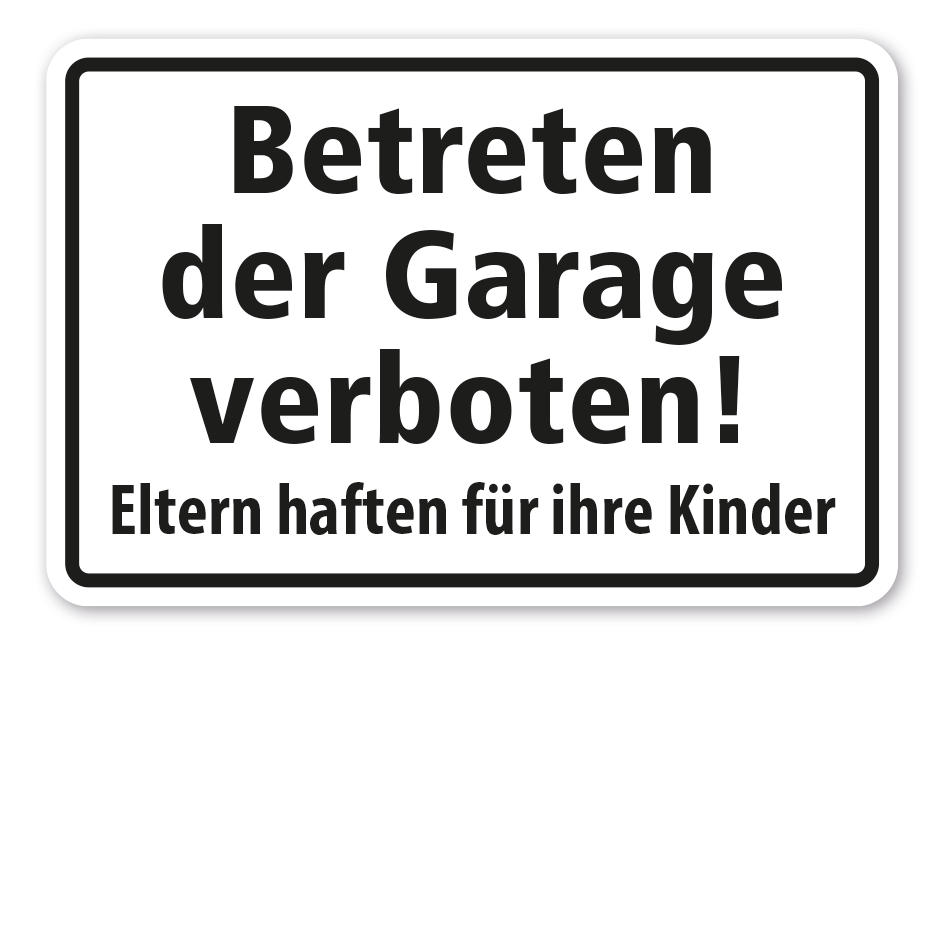 Hinweisschild Betreten der Garage verboten - Eltern haften für ihre Kinder