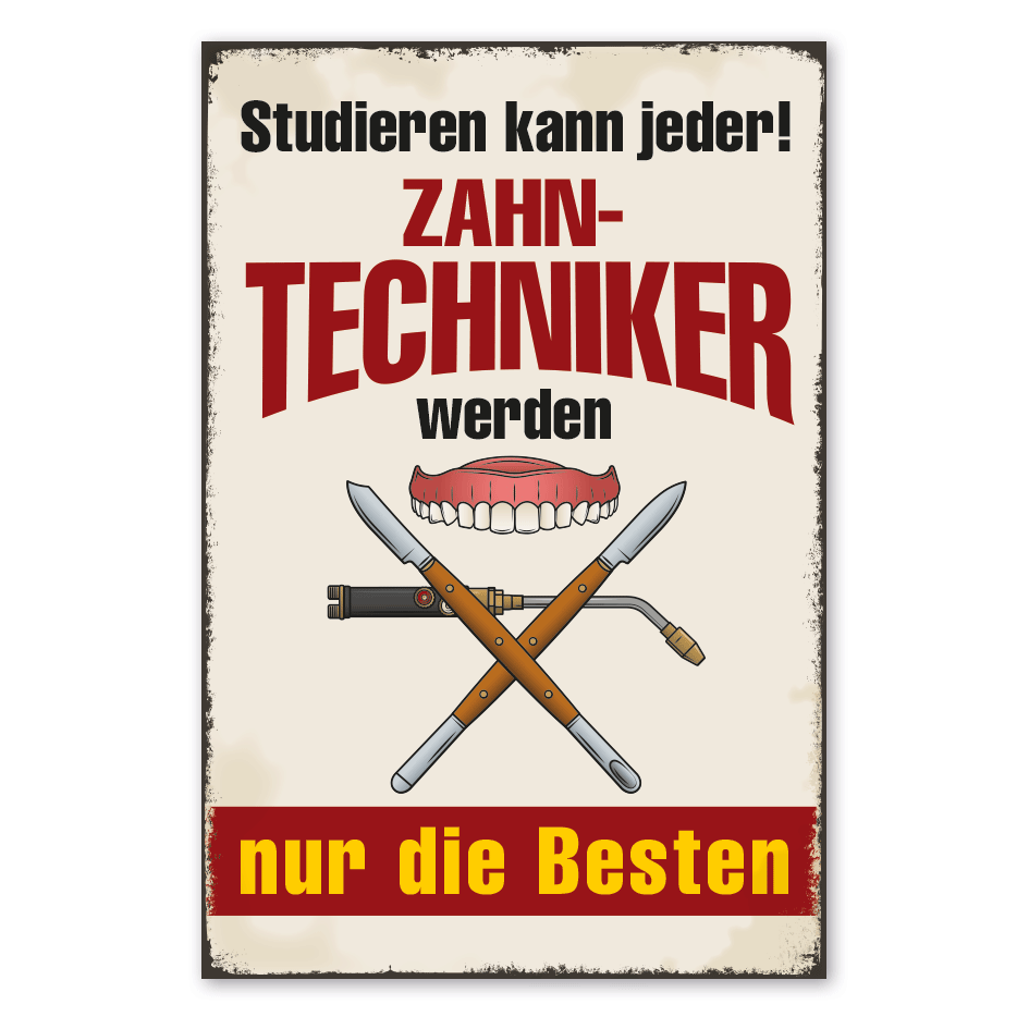 Retro Schild Studieren kann jeder - Zahntechniker werden nur die Besten