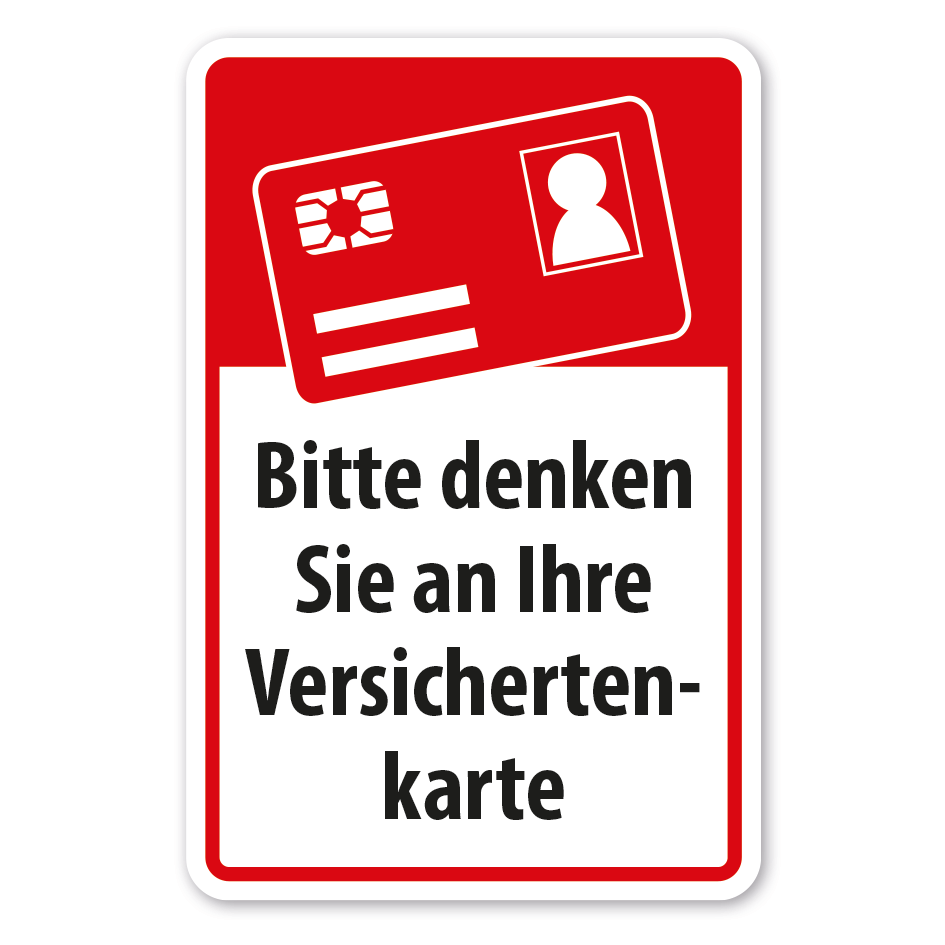 Hinweisschild Bitte denken Sie an Ihre Versichertenkarte