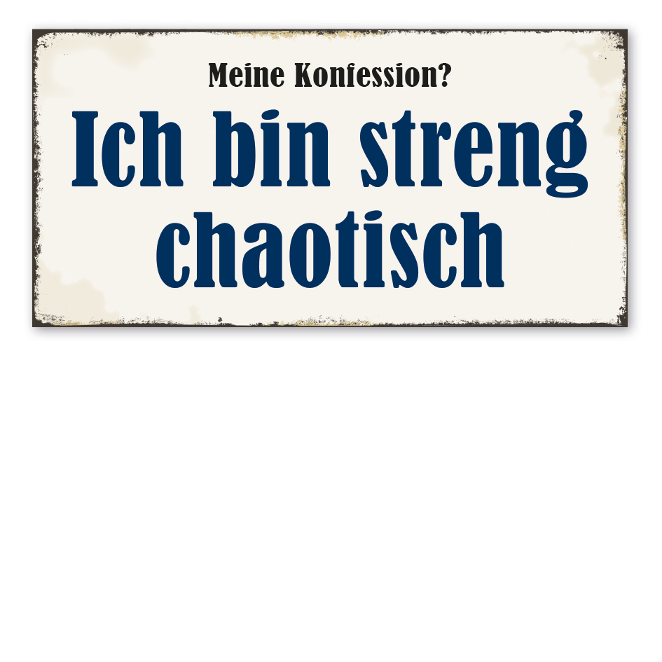 Retroschild Meine Konfession - Ich bin streng chaotisch