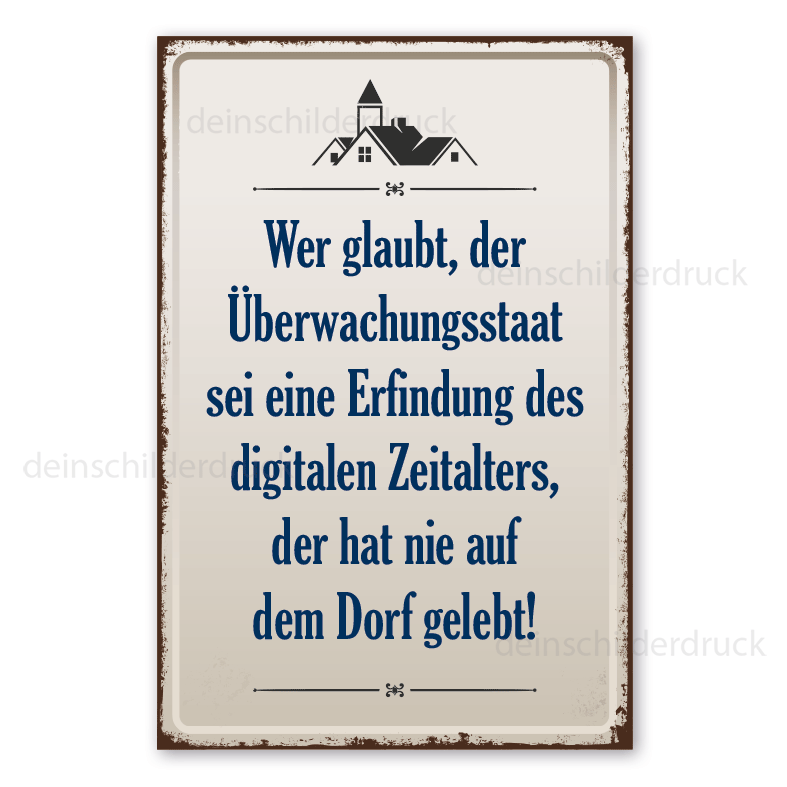 Dorfschild im Retro Style -  Wer glaubt, der Überwachungsstaat sei eine Erfindung des digitalen Zeitalters, der hat nie auf dem Dorf gelebt