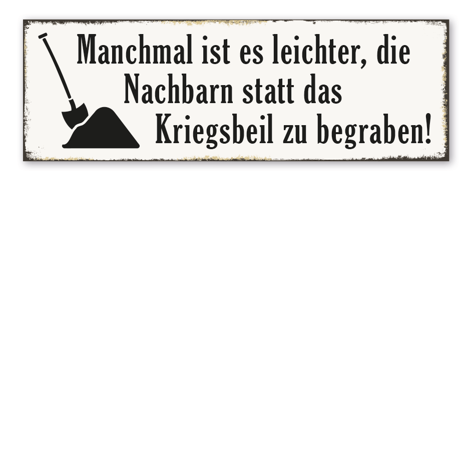 Retroschild Manchmal ist es leichter, die Nachbarn statt das Kriegsbeil zu begraben