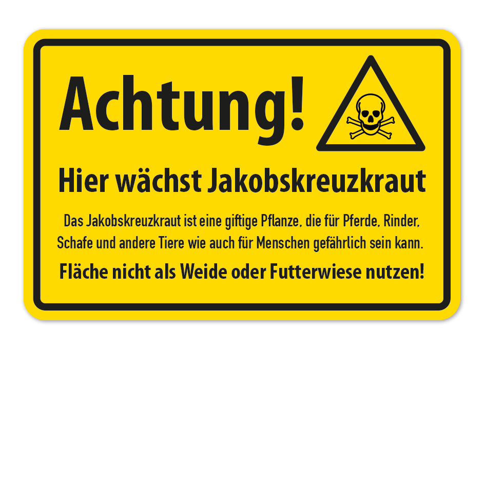 Hinweisschild Achtung - Hier wächst Jakobskreuzkraut - Fläche nicht als Weide oder Futterwiese nutzen.