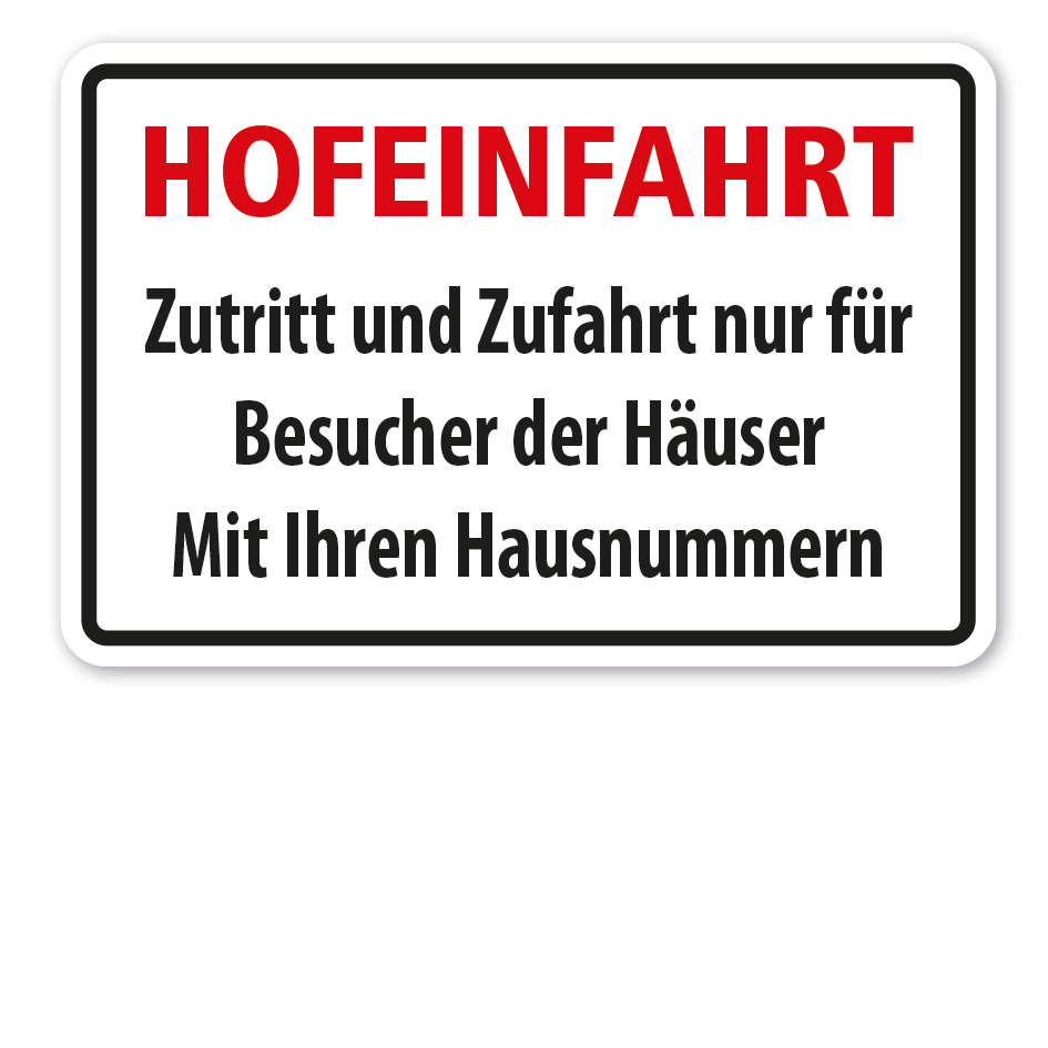 Hinweisschild Hofeinfahrt - Zutritt und Zufahrt nur für Besucher der Häuser - Ihre Angabe der Hausnummern
