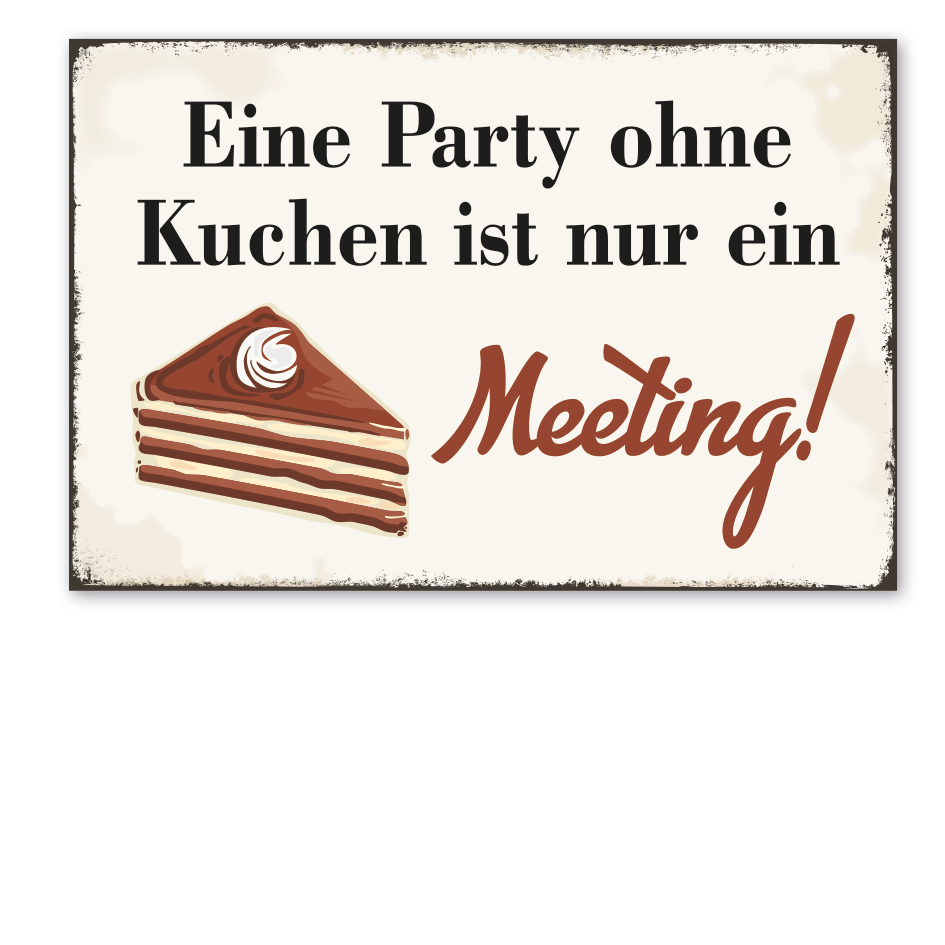 Retroschild Eine Party ohne Kuchen ist nur ein Meeting