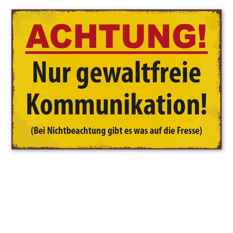 Retroschild Achtung - Nur gewaltfreie Kommunikation. Bei Nichtbeachtung gibt es was auf die Fresse