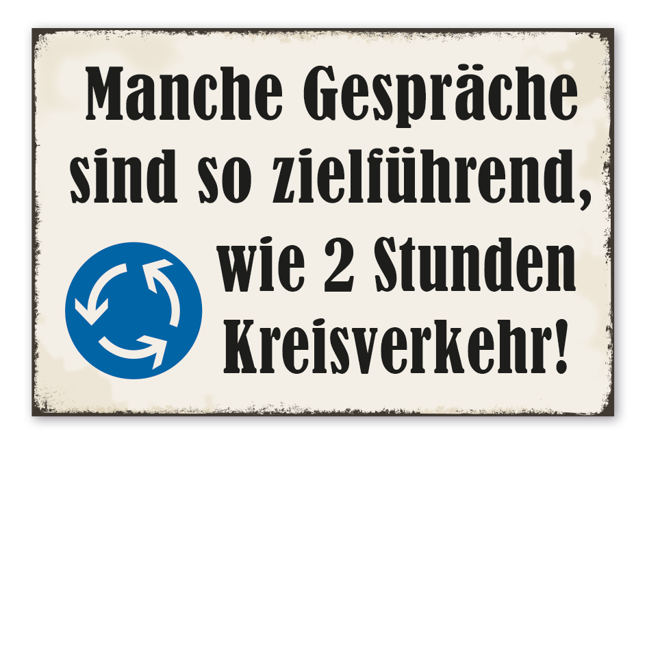 Retroschild Manche Gespräche sind so zielführend, wie 2 Stunden Kreisverkehr
